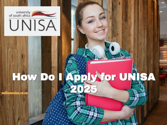 How Do I Apply for UNISA 2025 - www.unisa.ac.za