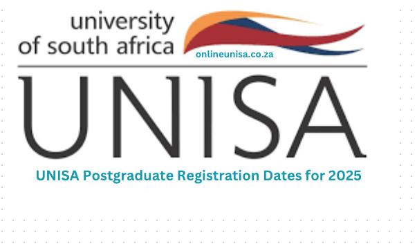 UNISA Postgraduate Registration Dates for 2025 - www.unisa.ac.za